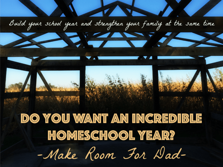 Do You Want an Incredible Homeschool Year? Make Room For Dad